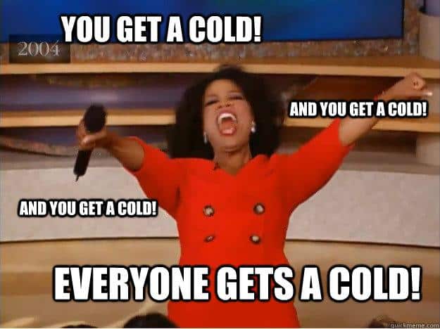 You get a cold meme