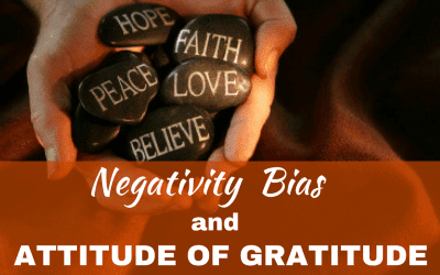 Negativity Bias and The Attitude Of Gratitude